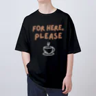 chataro123のFor Here, Please Oversized T-Shirt