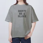 日本大学女児アニメ研究会のDon't Be a Slave グッズ Oversized T-Shirt