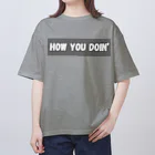 araakii@꧁THE DOGRUN꧂のHOW YOU DOIN'? Oversized T-Shirt