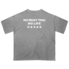 NO MUAY THAI NO LIFE🇹🇭ノームエタイノーライフ🥊のNO MUAY THAI NO LIFE　ノームエタイノーライフ LOGO 白文字 Oversized T-Shirt