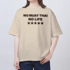 NO MUAY THAI NO LIFE🇹🇭ノームエタイノーライフ🥊のNO MUAY THAI NO LIFE　ノームエタイノーライフ LOGO 黒文字 Oversized T-Shirt
