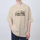 ぽぴーぴぽーのNO DOG NO LIFE  Oversized T-Shirt