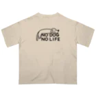 ぽぴーぴぽーのNO DOG NO LIFE  Oversized T-Shirt