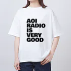 蒼井ブルー/蒼井ラジオの蒼井ラジオ/AOI RADIO IS VERY GOOD（黒文字） オーバーサイズTシャツ