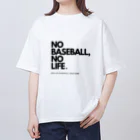 No Baseball , No Life.のNO BASEBALL , NO LIFE . ～ 野球の神様 ～ オーバーサイズTシャツ