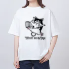 ニャトリエ@わんニャーのTRUST NO NYAN Oversized T-Shirt