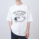 キュウちゃんのおみせやさんのNO OWARAI NO LIFE アザラシとサカナ（アザラシ） Oversized T-Shirt