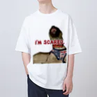 毛玉のおうちチャリティーグッズ販売suzuri部のI'M SCARED. オーバーサイズTシャツ