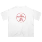 stereovisionのNO ALCOHOL, NO LIFE. Oversized T-Shirt