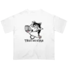 ニャトリエ@わんニャーのTRUST NO NYAN Oversized T-Shirt