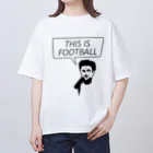 KAWAGOE GRAPHICSのこれがフットボールだ Oversized T-Shirt