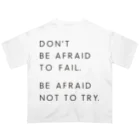 MARUKOSHIKIのBE AFRAID TO FAIL. BE AFRAID NOT TO TRY. Oversized T-Shirt