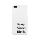 Sassy. Since. Birth.のSassy. Since. Birth. Smartphone Case