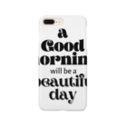 Rai's storEのシンプル文字★ a Good moaninG will be a beautiful day Smartphone Case