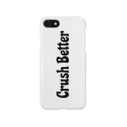 Crush BetterのCrush Better スマホケース