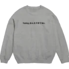 かえるのてぶくろのToday,なんもできてNo. Crew Neck Sweatshirt