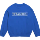 StudioチャカののTITANIKU Crew Neck Sweatshirt