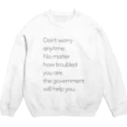 NO POLICY, NO LIFE.のDon't worry anytime. … Crew Neck Sweatshirt