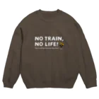 Train Kids! SOUVENIR SHOPのNO TRAIN, NO LIFE ! / 文字色 : 白 ver. Crew Neck Sweatshirt