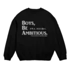 アタマスタイルの名言：「少年よ、大志を抱け」(Boys, Be Ambitious.)：クラーク博士 Crew Neck Sweatshirt