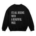 yutantanのITS ALL BEGENS WITH A BEAUTIFUL PASS Crew Neck Sweatshirt