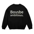 ゼニキンSHOPのBoys, be ambitious. Crew Neck Sweatshirt