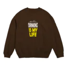 のんべぇの語り場(ダブルダッチクラブSTEPUP)のDRINKING IS MY LIFE ー酒とは命ー Crew Neck Sweatshirt