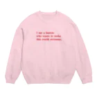 ebichilecoのI am a human who want to make this world awesome. Crew Neck Sweatshirt