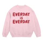 あららららら劇場のEVERDAY IS EVERDAYスウェット Crew Neck Sweatshirt