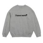 ネムヤ -nem shop-のi have nem スウェット