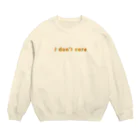 ﾋのI don’t care Crew Neck Sweatshirt