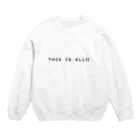 tomspacemanのTHIS IS  ALL!! Crew Neck Sweatshirt