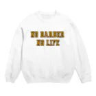 YUKKY'SBARBERSHOPのNO BARBER,NO LIFE Crew Neck Sweatshirt