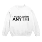 SensiSense センシセンスのI never finish anithi... Crew Neck Sweatshirt