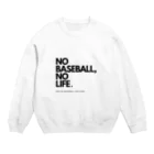 No Baseball , No Life.のNO BASEBALL , NO LIFE . ～ 野球の神様 ～ スウェット