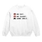 GAME ITEM SHOPのno eat,no sleep,game only Crew Neck Sweatshirt