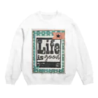 GreenのLife is good Crew Neck Sweatshirt