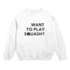 PLAY SQUASHのWANT TO PLAY SQUASH? Crew Neck Sweatshirt