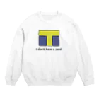 Hiharuのカード持っていません T編 Crew Neck Sweatshirt