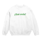 ラテン系和訳 Traducción de músicaの¿Qué onda? メキシコのスペイン語 Crew Neck Sweatshirt