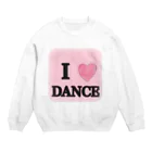 dejiry lifeのＩ love  dance Crew Neck Sweatshirt