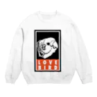 可愛いよりカッコイイといわれたい鳥グッズ屋さんのLOVE バード Crew Neck Sweatshirt