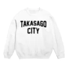 JIMOTOE Wear Local Japanの高砂市 TAKASAGO CITY Crew Neck Sweatshirt