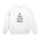 萬田裕仁のWe Should All Be Not Feminists Crew Neck Sweatshirt