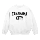 JIMOTOE Wear Local Japanの高浜市 TAKAHAMA CITY Crew Neck Sweatshirt