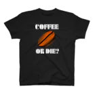 『NG （Niche・Gate）』ニッチゲート-- IN SUZURIのダサキレh.t.『COFFEE OR DIE?』 スタンダードTシャツ