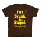 ダムダムサイコ　- Damn Damn Psycho -のFat,Drunk, & Stupid Tee スタンダードTシャツ