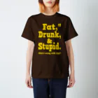 ダムダムサイコ　- Damn Damn Psycho -のFat,Drunk, & Stupid Tee スタンダードTシャツ