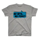 K-USHのNo bite, No fish!? スタンダードTシャツ