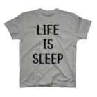 よろずや総本店のLIFE IS SLEEP （淡色用） スタンダードTシャツ